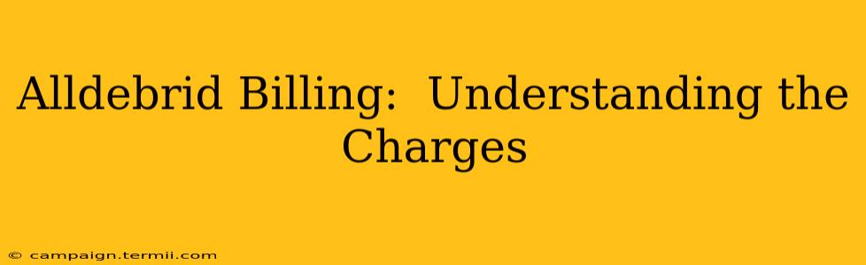 Alldebrid Billing:  Understanding the Charges