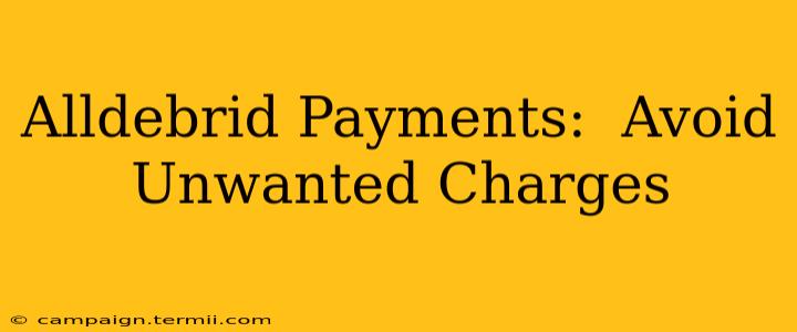 Alldebrid Payments:  Avoid Unwanted Charges