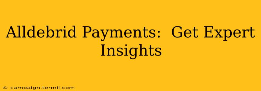 Alldebrid Payments:  Get Expert Insights