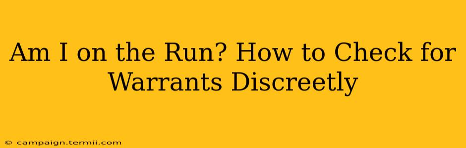 Am I on the Run? How to Check for Warrants Discreetly