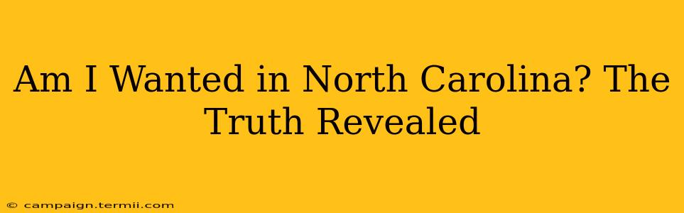 Am I Wanted in North Carolina? The Truth Revealed