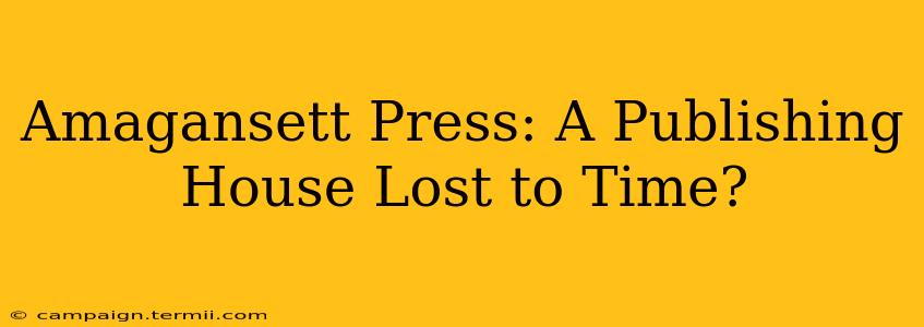 Amagansett Press: A Publishing House Lost to Time?