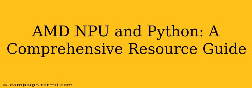 AMD NPU and Python: A Comprehensive Resource Guide