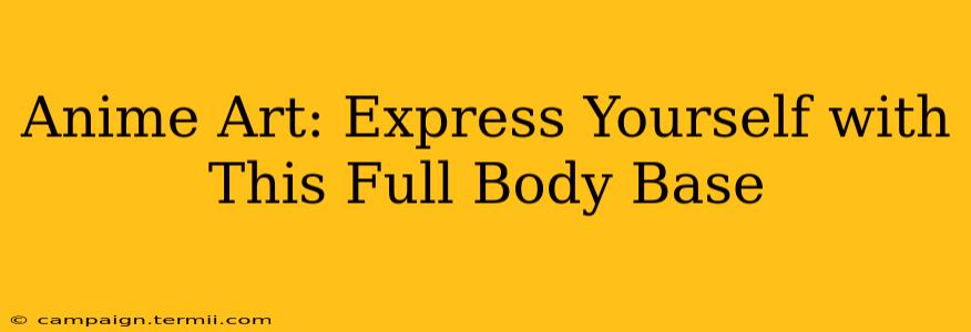 Anime Art: Express Yourself with This Full Body Base