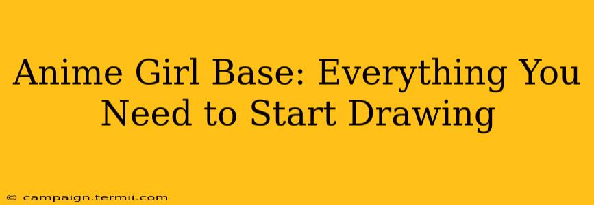 Anime Girl Base: Everything You Need to Start Drawing