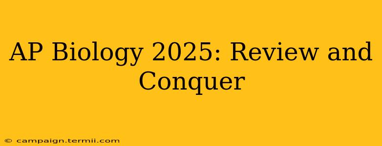 AP Biology 2025: Review and Conquer