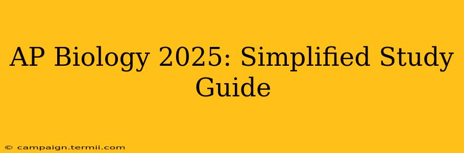 AP Biology 2025: Simplified Study Guide