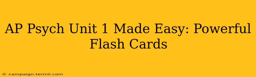 AP Psych Unit 1 Made Easy: Powerful Flash Cards