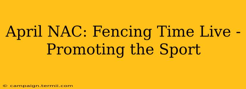 April NAC: Fencing Time Live - Promoting the Sport