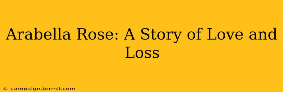 Arabella Rose: A Story of Love and Loss