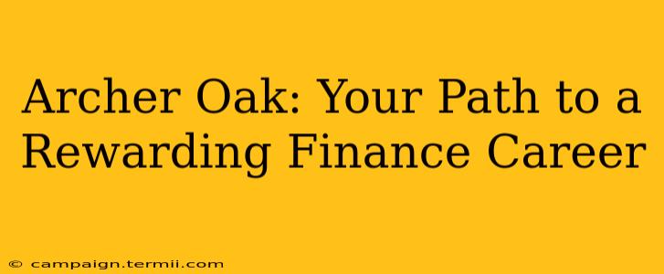 Archer Oak: Your Path to a Rewarding Finance Career