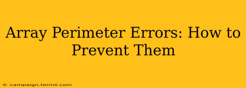 Array Perimeter Errors: How to Prevent Them