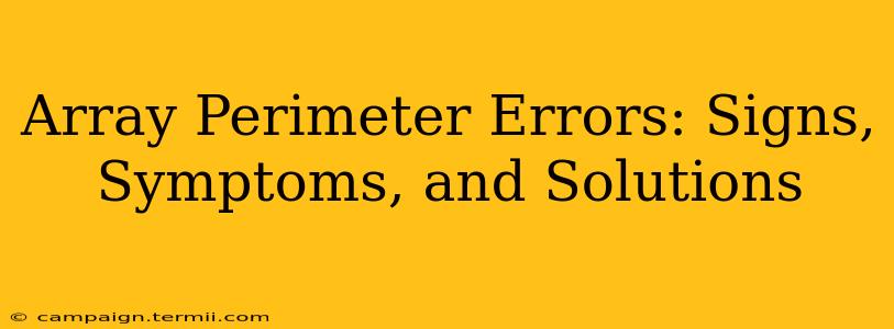 Array Perimeter Errors: Signs, Symptoms, and Solutions