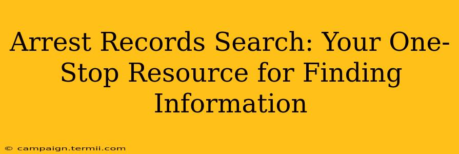 Arrest Records Search: Your One-Stop Resource for Finding Information