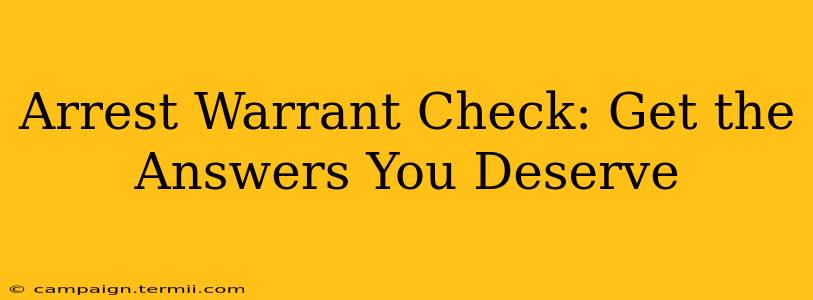 Arrest Warrant Check: Get the Answers You Deserve