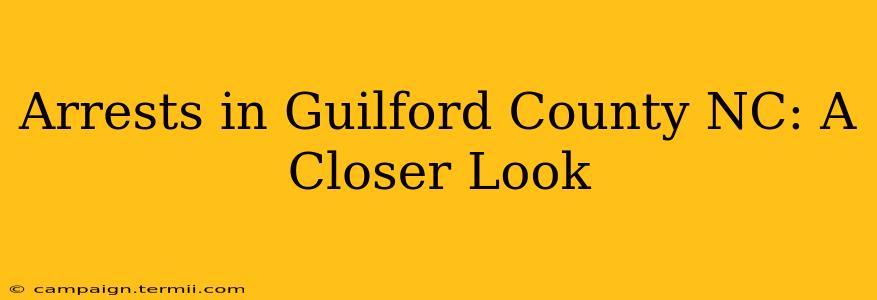 Arrests in Guilford County NC: A Closer Look