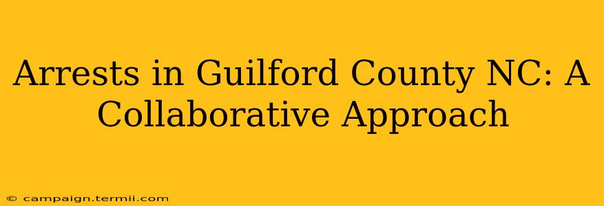 Arrests in Guilford County NC: A Collaborative Approach