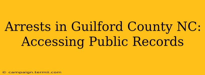 Arrests in Guilford County NC: Accessing Public Records