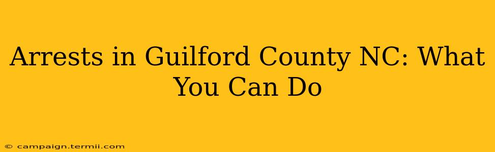 Arrests in Guilford County NC: What You Can Do