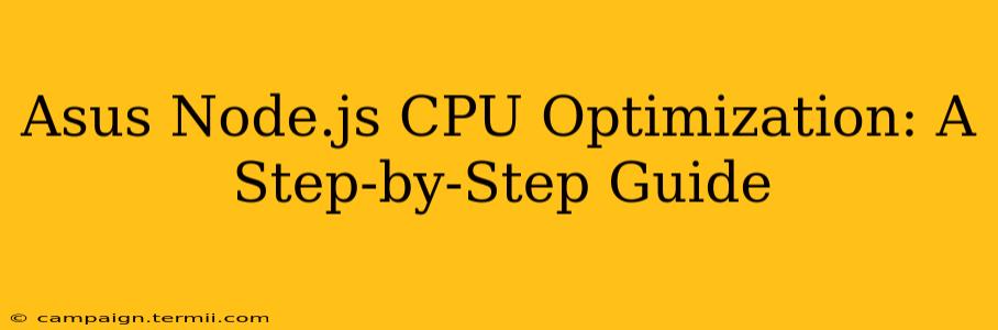 Asus Node.js CPU Optimization: A Step-by-Step Guide