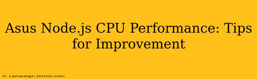 Asus Node.js CPU Performance: Tips for Improvement