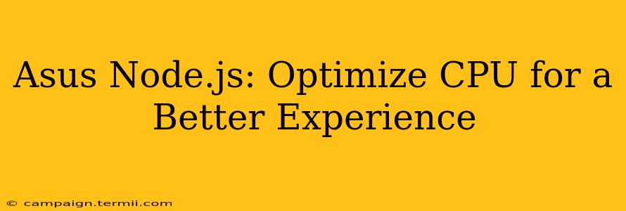 Asus Node.js: Optimize CPU for a Better Experience