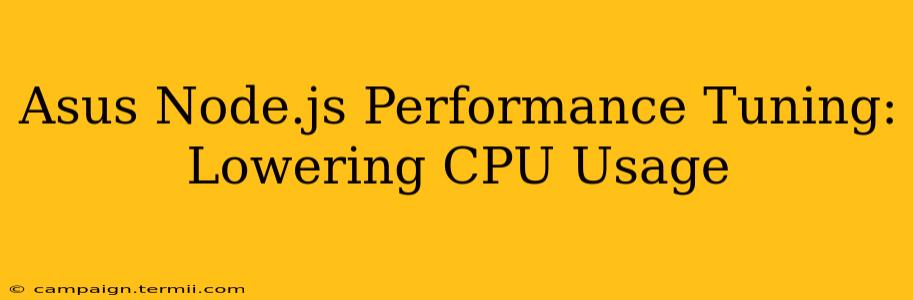 Asus Node.js Performance Tuning: Lowering CPU Usage