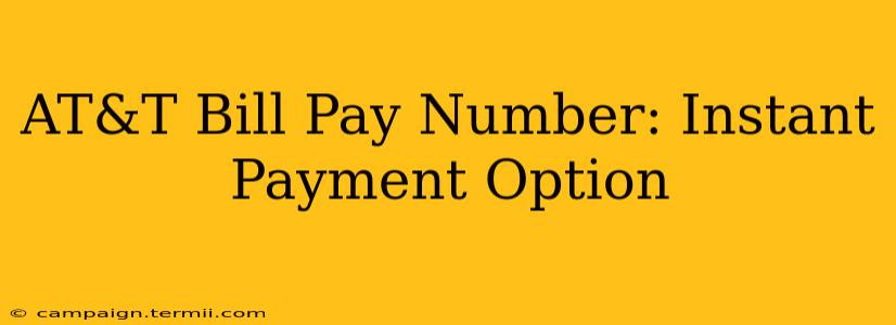 AT&T Bill Pay Number: Instant Payment Option