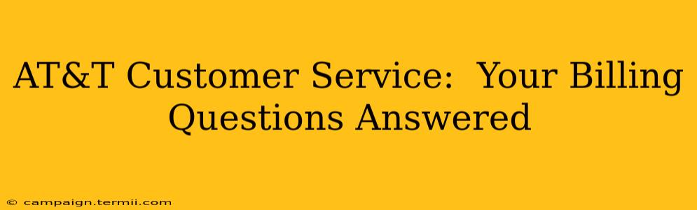 AT&T Customer Service:  Your Billing Questions Answered