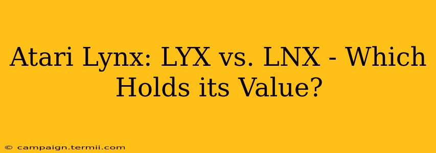 Atari Lynx: LYX vs. LNX - Which Holds its Value?