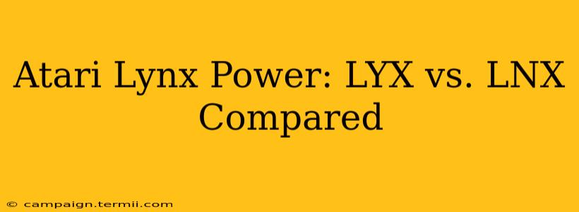 Atari Lynx Power: LYX vs. LNX Compared