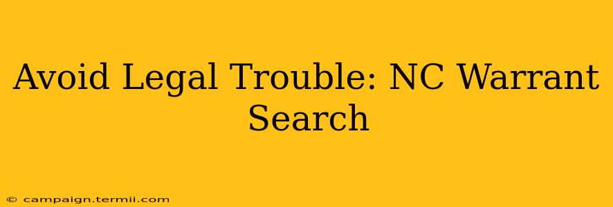 Avoid Legal Trouble: NC Warrant Search