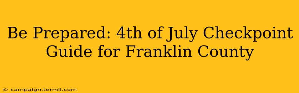 Be Prepared: 4th of July Checkpoint Guide for Franklin County