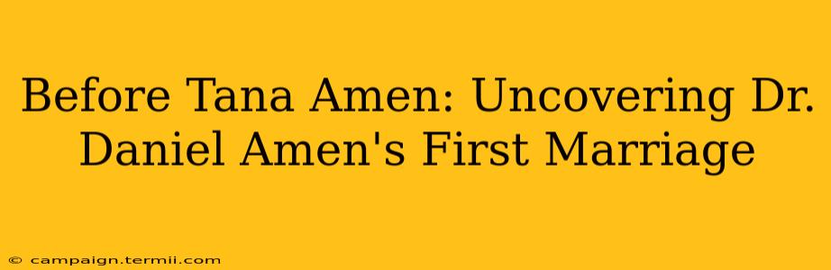 Before Tana Amen: Uncovering Dr. Daniel Amen's First Marriage