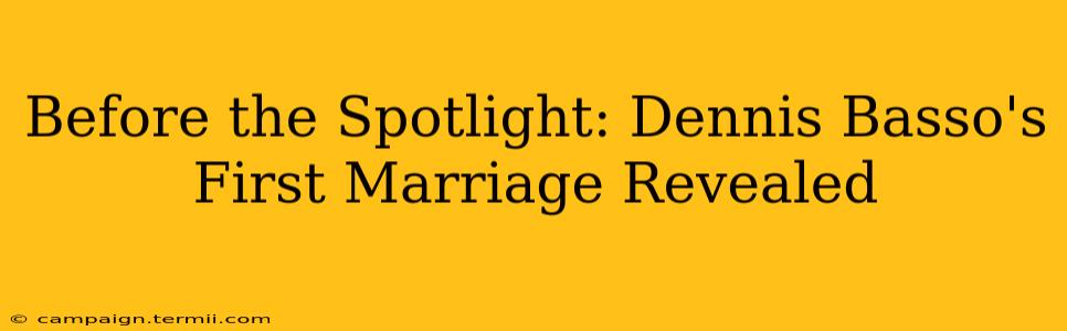 Before the Spotlight: Dennis Basso's First Marriage Revealed