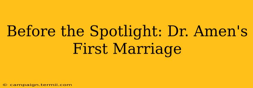 Before the Spotlight: Dr. Amen's First Marriage