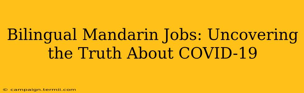 Bilingual Mandarin Jobs: Uncovering the Truth About COVID-19