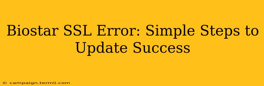 Biostar SSL Error: Simple Steps to Update Success