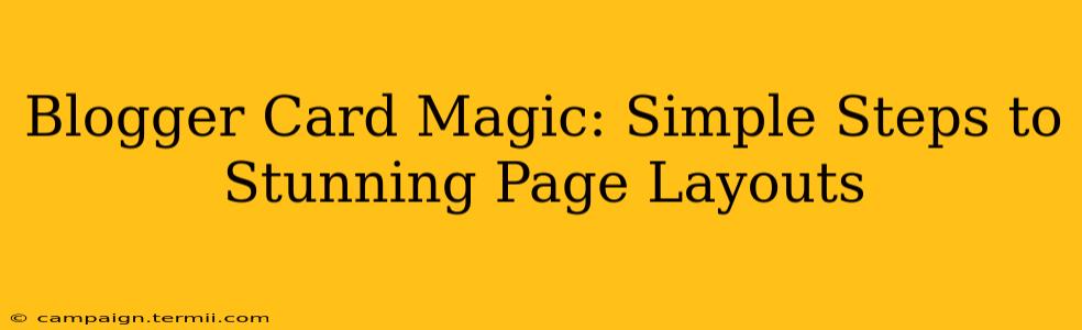 Blogger Card Magic: Simple Steps to Stunning Page Layouts