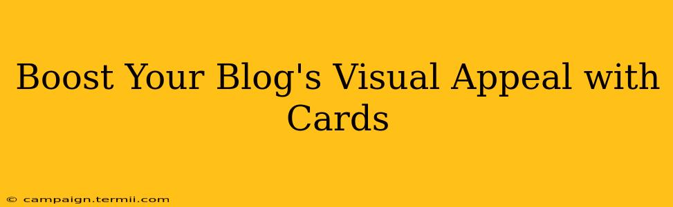 Boost Your Blog's Visual Appeal with Cards