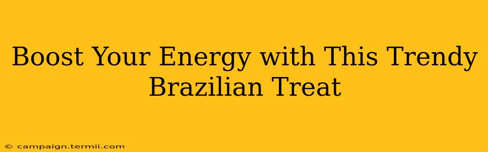 Boost Your Energy with This Trendy Brazilian Treat