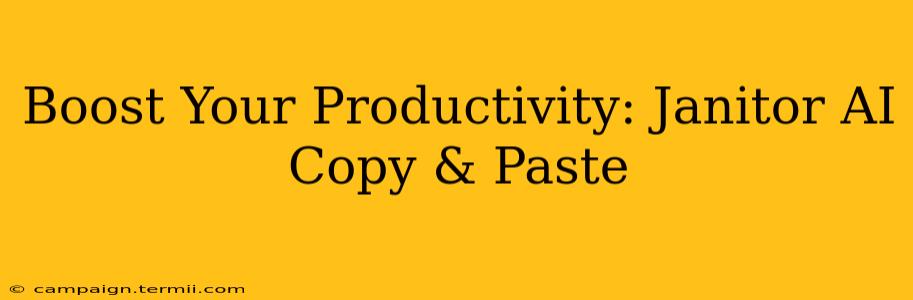 Boost Your Productivity: Janitor AI Copy & Paste