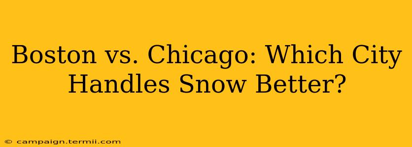 Boston vs. Chicago: Which City Handles Snow Better?