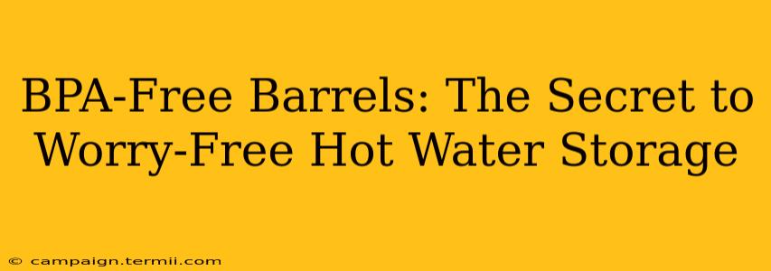 BPA-Free Barrels: The Secret to Worry-Free Hot Water Storage