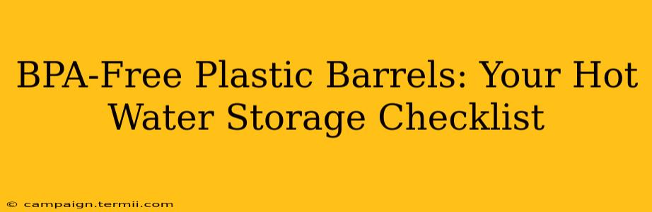 BPA-Free Plastic Barrels: Your Hot Water Storage Checklist