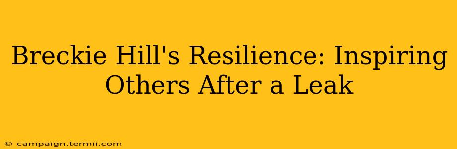 Breckie Hill's Resilience: Inspiring Others After a Leak