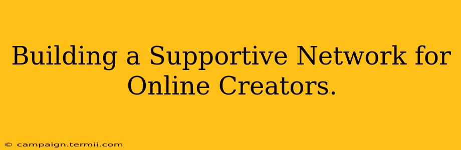 Building a Supportive Network for Online Creators.