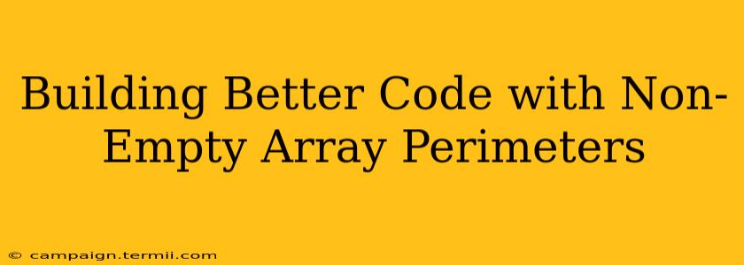 Building Better Code with Non-Empty Array Perimeters