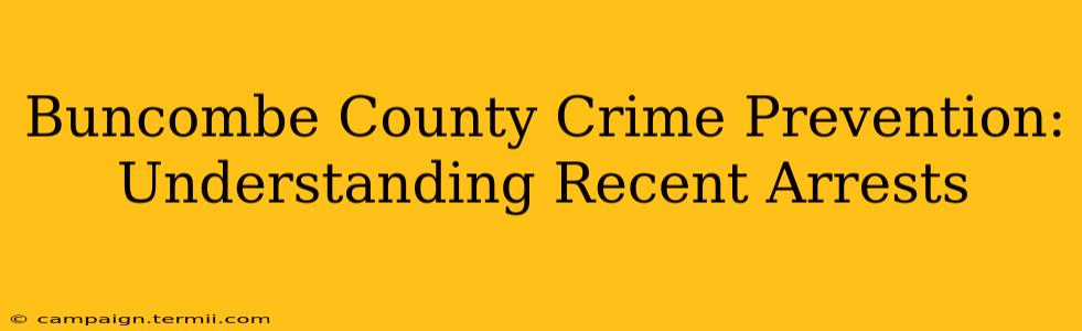 Buncombe County Crime Prevention: Understanding Recent Arrests