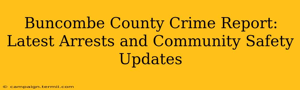 Buncombe County Crime Report: Latest Arrests and Community Safety Updates